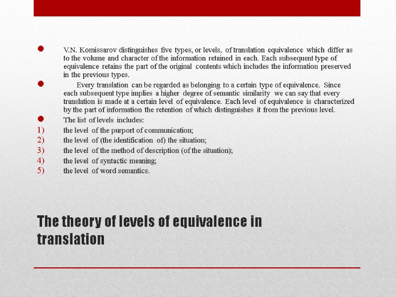 The theory of levels of equivalence in translation   V.N. Komissarov distinguishes five